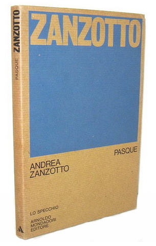 Un grande poeta del Novecento: Andrea Zanzotto - Pasque - Milano, Mondadori 1973 (prima edizione)