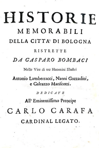 Gaspare Bombaci - Historie memorabili della citt di Bologna - per Gio. Battista Ferroni - 1666