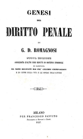 Un classico del diritto italiano: Gian Domenico Romagnosi - Genesi del diritto penale - Milano 1857