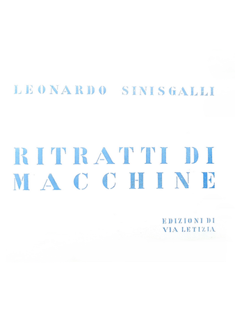 Leonardo Sinisgalli - Ritratti di macchine - Milano 1937 (rarissimo - esemplare numero 100 di 200)