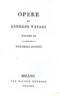 Giorgio Vasari - Opere. Vite degli artefici - Milano, per Nicolò Bettoni 1829 (diciotto tomi)