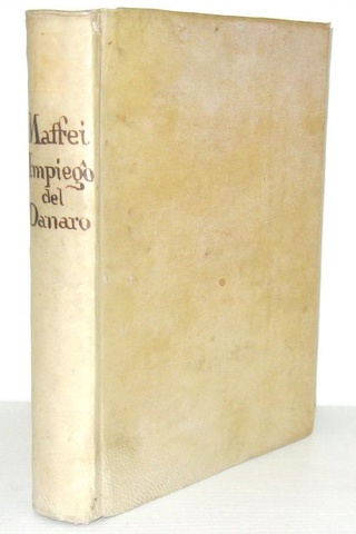 Scipione Maffei - Dell’impiego del denaro libri tre - Roma 1746 (seconda edizione)