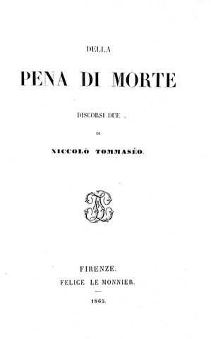 Niccol Tommaseo - Della pena di morte discorsi due - Firenze, Le Monnier 1865 (prima edizione)