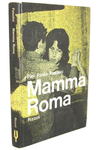 Il cinema e Pier Paolo Pasolini: Mamma Roma - Milano, Rizzoli 1962 (prima edizione)