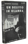 Georges Simenon - Un delitto in Olanda [o Maigret in Olanda] - 1933 (rara prima edizione italiana)