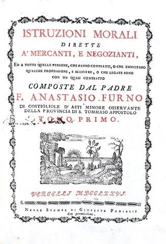 Furno - Istruzioni morali dirette a mercanti e negozianti - Vercelli 1776 (rarissima prima edizione)