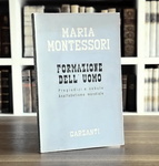 Maria Montessori - Formazione dell�uomo - Milano, Garzanti 1949 (ricercata prima edizione)