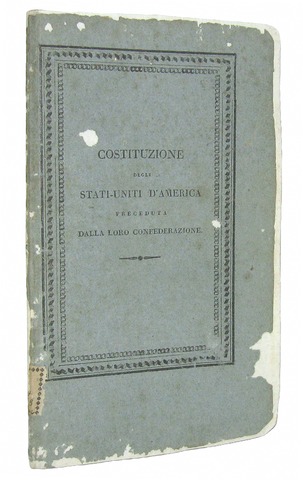 Costituzione degli Stati Uniti d'America preceduta dalla loro confederazione - Milano 1814 (raro)