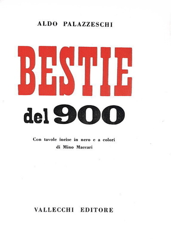Aldo Palazzeschi - Bestie del 900. Con tavole a colori di Mino Maccari - 1951 (rara prima edizione)