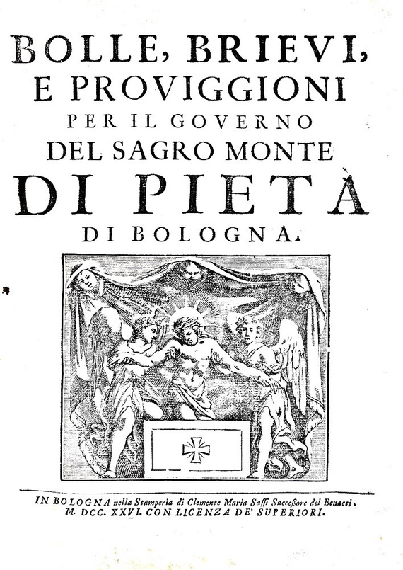 Banchi dei pegni: Bolle per il governo del sagro Monte di piet� di Bologna 1726 (edizione rarissima)