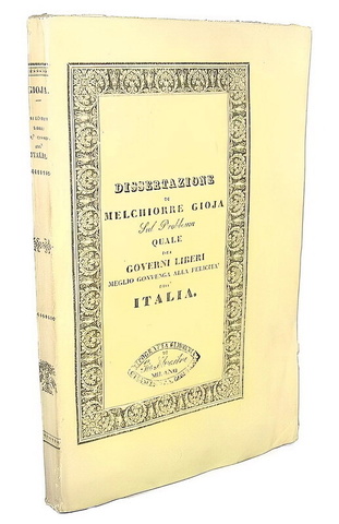 Melchiorre Gioja - Quale dei governi liberi meglio convenga alla felicit dell'Italia - Ruggia 1833