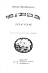 Jules Verne - Viaggio al centro della terra. Unica traduzione autorizzata - Sonzogno 1887 (figurato) Jules Verne - Viaggio al centro della terra. Unica traduzione autorizzata - Sonzogno 1887 (figurato)