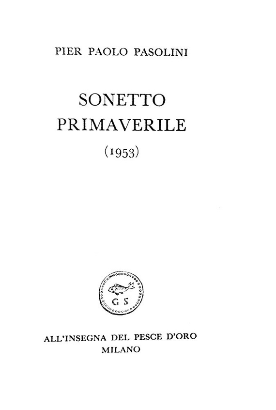 Pier Paolo Pasolini - Sonetto primaverile 1953 - Scheiwiller, 1960 (prima edizione in 500 esemplari) Pier Paolo Pasolini - Sonetto primaverile 1953 - Scheiwiller, 1960 (prima edizione in 500 esemplari)