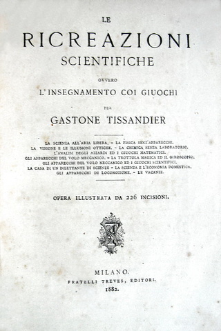 Tissandier - Le ricreazioni scientifiche ovvero l’insegnamento coi giuochi - 1882 (con 226 illustraz