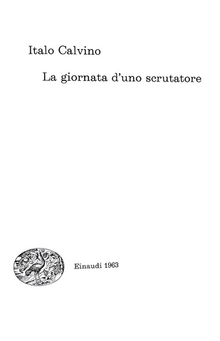 Italo Calvino - La giornata di uno scrutatore - Torino, Einaudi 1963 (prima edizione)