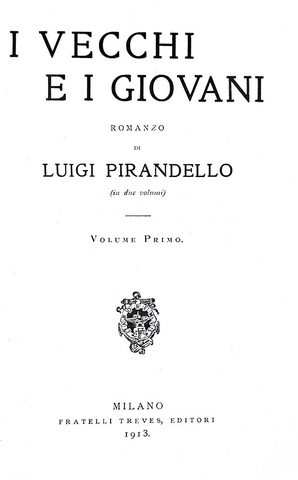 Luigi  Pirandello - I vecchi e i giovani. Romanzo - Milano, Treves 1913 (ricercata prima edizione)