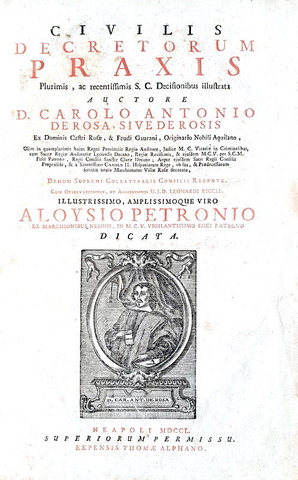 Regno di Napoli: Carlo Antonio De Rosa - Civilis decretorum praxis plurimis - 1750