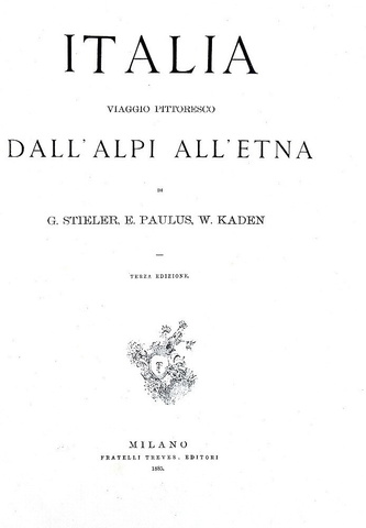 Italia. Viaggio pittoresco dall'Alpi all'Etna - Milano, Treves 1885 (con 930 belle illustrazioni)