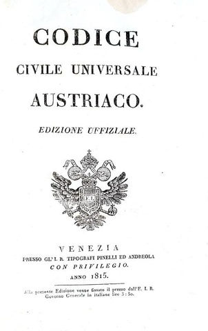 Codice civile universale austriaco. Edizione uffiziale - Venezia 1815 (prima edizione italiana)