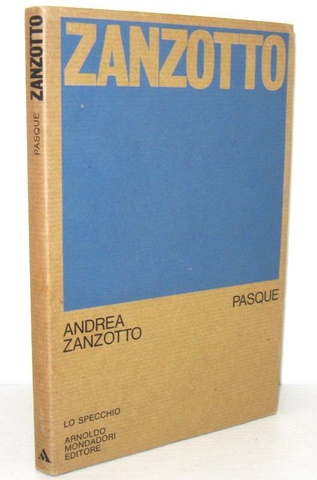 Un grande poeta del Novecento: Andrea Zanzotto - Pasque - Milano, Mondadori 1973 (prima edizione)