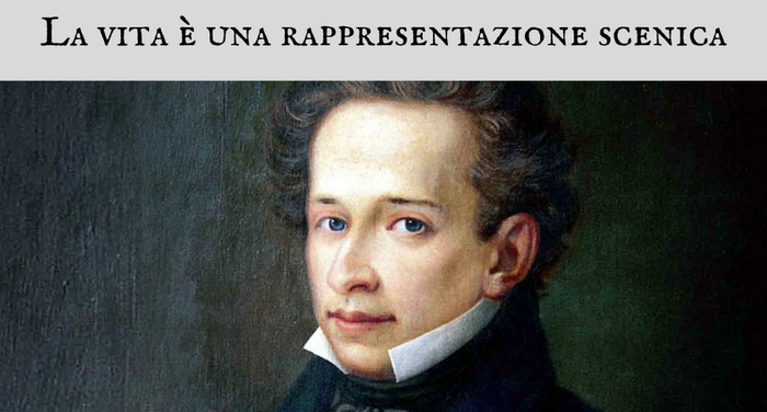 Giacomo Leopardi - La vita  una rappresentazione scenica