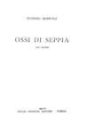 Un classico della poesia italiana del Novecento: Eugenio Montale - Ossi di Seppia - Einaudi 1942 Un classico della poesia italiana del Novecento: Eugenio Montale - Ossi di Seppia - Einaudi 1942