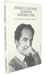 Italo Calvino - Lezioni americane. Sei proposte per il nuovo millennio - 1988 (prima edizione) Italo Calvino - Lezioni americane. Sei proposte per il nuovo millennio - 1988 (prima edizione)