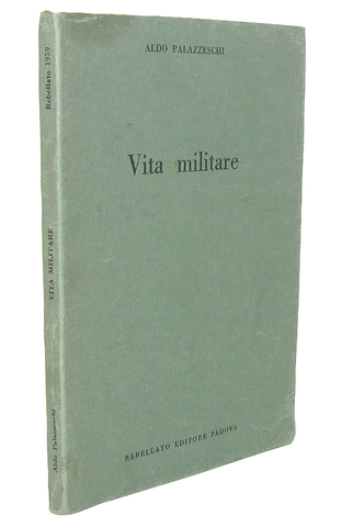 Aldo Palazzeschi - Vita militare - Padova 1959 (prima edizione - con dedica autografa dell'Autore)