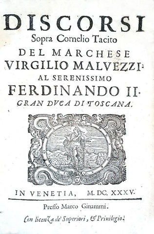 La ragion di Stato nel Seicento: Virgilio Malvezzi - Discorsi sopra Cornelio Tacito - Venezia 1635