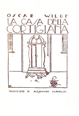 Oscar Wilde - La casa della cortigiana - Milano 1920 (prima edizione - illustrazioni di Gio Ponti)