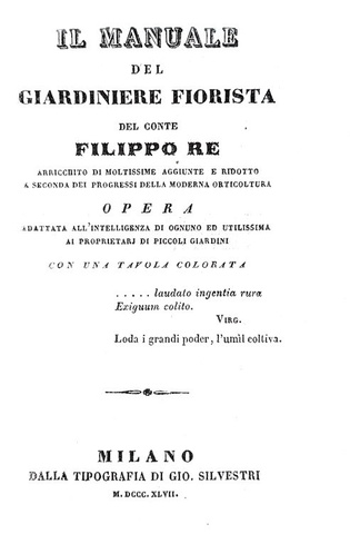 Filippo Re - Il manuale del giardiniere fiorista - Milano 1847 (con una grande tavola acquerellata)
