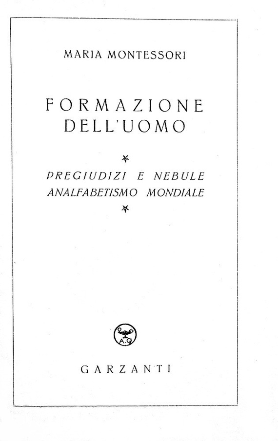 Maria Montessori - Formazione dell'uomo - Milano, Garzanti 1949 (ricercata prima edizione)