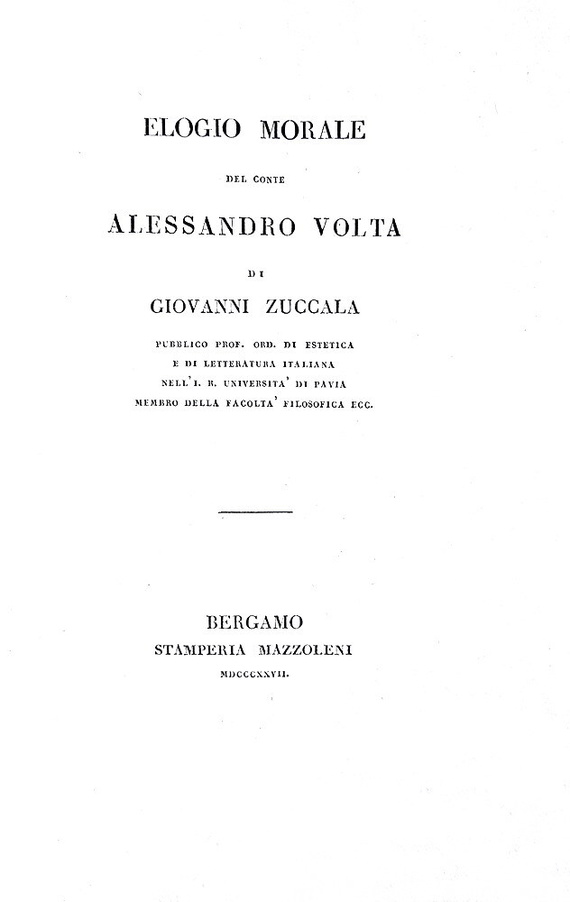 Giovanni Zuccala - Elogio morale del conte Alessandro Volta - Bergamo 1827 (rara prima edizione) Giovanni Zuccala - Elogio morale del conte Alessandro Volta - Bergamo 1827 (rara prima edizione)