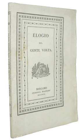 Giovanni Zuccala - Elogio morale del conte Alessandro Volta - Bergamo 1827 (rara prima edizione)
