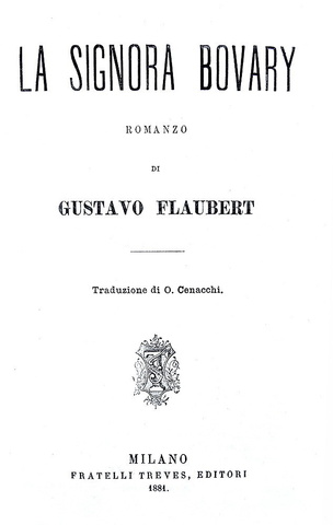 Gustave Flaubert - La signora Bovary. Romanzo - Milano, Treves 1881 (rarissima prima edizione)