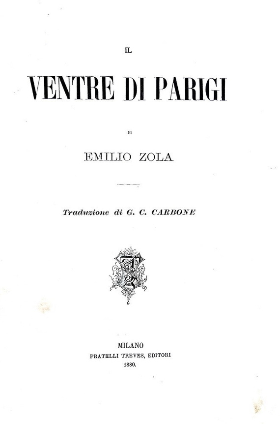 Émile Zola - Il ventre di Parigi - Treves 1880 (prima edizione italiana, con numerose xilografie) Émile Zola - Il ventre di Parigi - Treves 1880 (prima edizione italiana, con numerose xilografie)