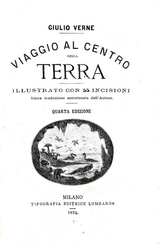 Jules Verne - Viaggio al centro della terra. Illustrato con 55 incisioni - Tipografia Lombarda 1874