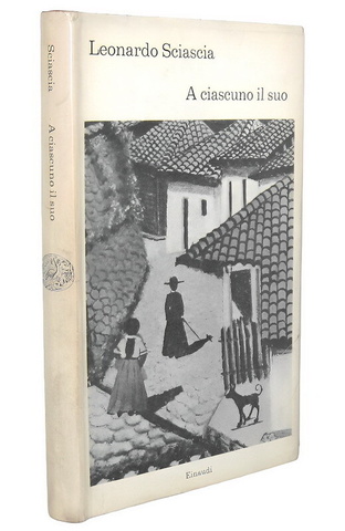 Leonardo Sciascia - A ciascuno il suo - Torino, Einaudi 1966 (prima edizione)