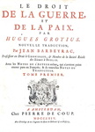 Diritto di guerra: Hugo Grotius & Jean Barbeyrac - Le droit de la guerre et de la paix - 1724