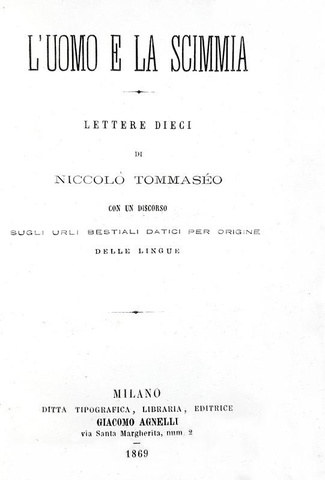 L'antidrwinismo in Italia: Niccolò Tommaseo - L?uomo e la scimmia - Milano 1869 (prima edizione)