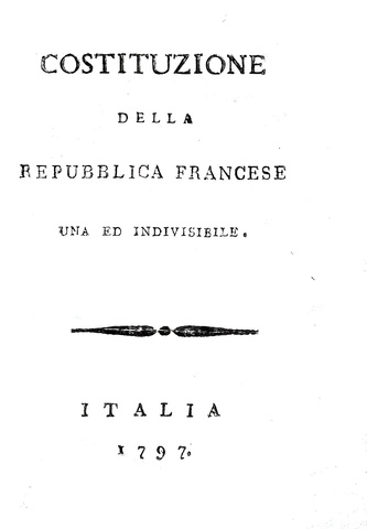 Costituzione della Repubblica Francese una e indivisibile - Venezia 1797 (rara traduzione italiana) Costituzione della Repubblica Francese una e indivisibile - Venezia 1797 (rara traduzione italiana)