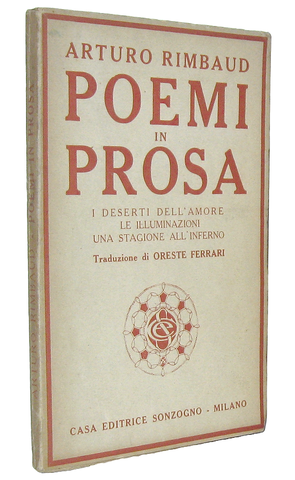 Arthur Rimbaud - Poemi in prosa - Milano, Casa Editrice Sonzogno 1919 (prima edizione italiana) Arthur Rimbaud - Poemi in prosa - Milano, Casa Editrice Sonzogno 1919 (prima edizione italiana)