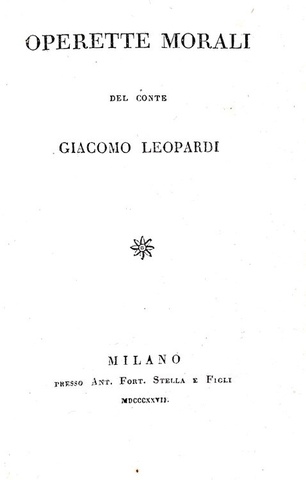 Il capolavoro in prosa di Giacomo Leopardi: Operette morali - Milano 1827 (rarissima prima edizione)