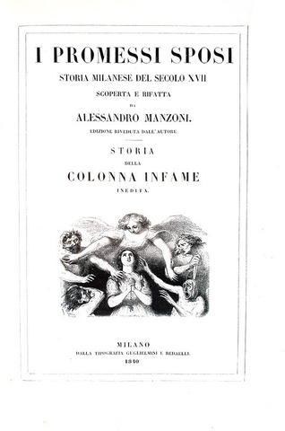 La celebre Quarantana: Alessandro Manzoni - I promessi sposi & Storia della colonna infame - 1840