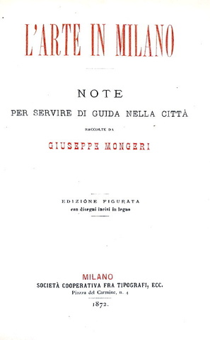 Giuseppe Mongeri - L'arte in Milano. Note per servire di guida alla citt - 1872 (decine di disegni)