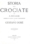 Michaud - Storia delle crociate. Adorna di cento grandi composizioni di Gustavo Doré - Sonzogno 1884