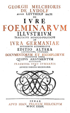 I diritti delle donne nel Settecento: Ludolf - De iure foeminarum illustrium tractatus - Jena 1734