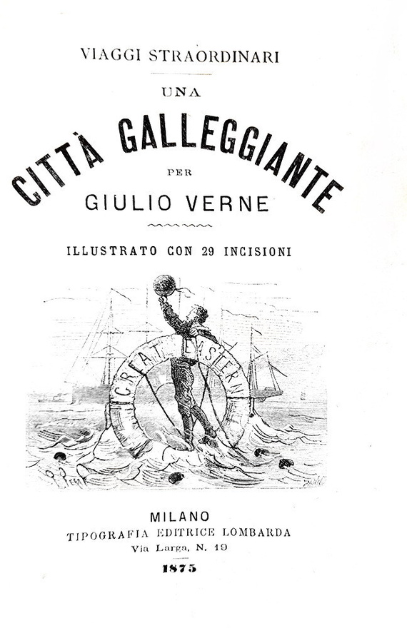 Jules Verne - Una citt� galleggiante - Milano, Tipografia Lombarda 1875 (con numerose xilografie)