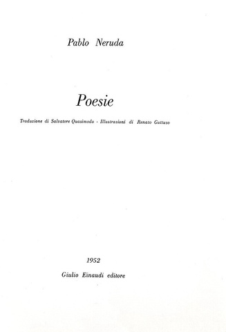 Pablo Neruda - Poesie. Traduzione di S. Quasimodo. Illustrazioni di Guttuso - 1952 (prima edizione) Pablo Neruda - Poesie. Traduzione di S. Quasimodo. Illustrazioni di Guttuso - 1952 (prima edizione)