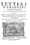 Arnaud d'Ossat - Lettere ai prėncipi di negotii politici - Venezia 1629 (prima edizione italiana) Arnaud d'Ossat - Lettere ai prėncipi di negotii politici - Venezia 1629 (prima edizione italiana)